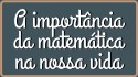 O papel central da matemática em nossas vidas