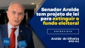 Arolde de Oliveira, o senador que desbancou César Maia e Lindinho, tem projeto de lei para extinguir o fundo eleitoral (Veja o vídeo)