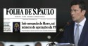 Moro rebate com dados manchete maldosa da Folha de S.Paulo