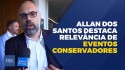 Jornalista Allan dos Santos destaca importância de eventos conservadores para mudar o Brasil (veja o vídeo)