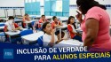 A inclusão de verdade: Governo lança política para alunos com necessidades especiais (veja o vídeo)