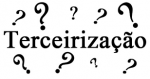 Terceirizações – É preciso um olhar critico