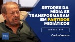 Imprensa travestida de partido político: parei de consumir; detona Carlos Vereza (veja o vídeo)