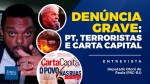 Deputado denuncia trama maligna envolvendo PT, terroristas e a Revista Carta Capital (Veja o vídeo)