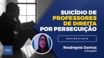 Advogada relata perseguição a professores de direita: “alguns se suicidaram” (veja o vídeo)