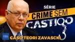 Crime Sem Castigo - Caso Teori Zavascki: acidente ou assassinato? (veja o vídeo)