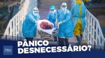 Coronavírus: médico alerta contra fake news e pânico desnecessário (veja o vídeo)