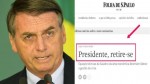 Editorial da Folha pede a "saída" de Bolsonaro e recebe resposta irônica de apenas uma frase