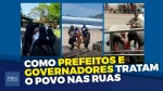 Cenas chocantes de abuso de autoridade e violência contra a população (veja o vídeo)