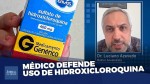 Médico defende uso precoce da hidroxicloroquina: "Estamos perdendo vidas desnecessariamente" (veja o vídeo)