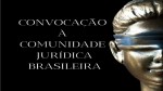 URGENTE: Convocação à Comunidade jurídica do Brasil (veja o vídeo)