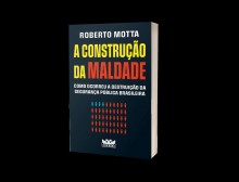 A Construção da Maldade: Livro desvenda as origens dos problemas da segurança pública no Brasil