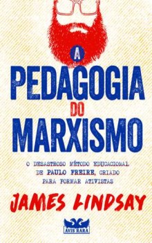 Livro A Pedagogia do Marxismo desmascara as fraudes de Paulo Freire