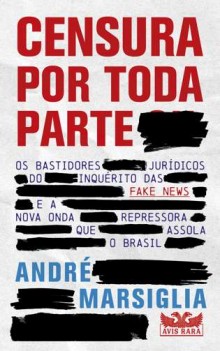 Livro mergulha nos bastidores jurídicos do Inquérito das Fake News e analisa onda repressora que assola o Brasil