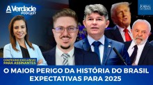 Podcast A Verdade: O maior perigo da história do Brasil (assista)