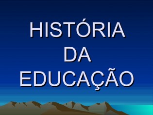 A História da Educação e os efeitos da ação do homem na política