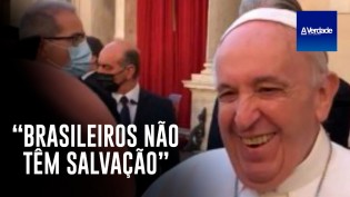 Papa Francisco ‘brinca’ com o povo brasileiro: ‘Não tem salvação! É muita cachaça e pouca oração’ (veja o vídeo)
