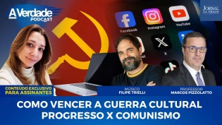Podcast A Verdade mostra a guerra cultural no Brasil e como reconquistar a imaginação roubada pela esquerda (veja o vídeo)