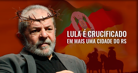 Lula, que já se comparou com Jesus Cristo, agora é crucificado em mais uma cidade do RS (veja o vídeo)