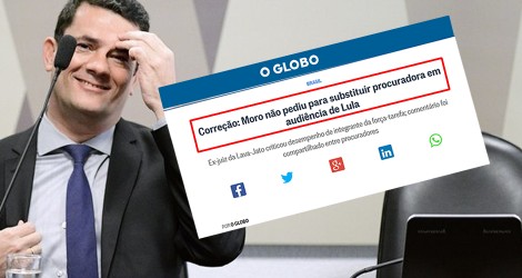 O Globo mente para criticar Moro, é desmascarado e se obriga a corrigir