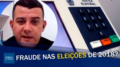 Urgente: Denúncia de possível fraude nas eleições de 2018 (veja o vídeo)