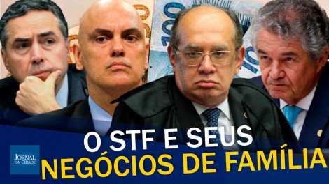 A Justiça se tornou um grande negócio de família? Entenda... (veja o vídeo)