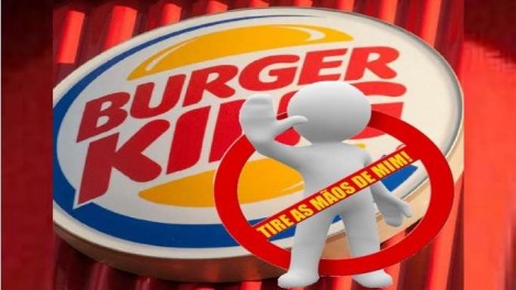 Burger King, tire as mãos de nossas crianças