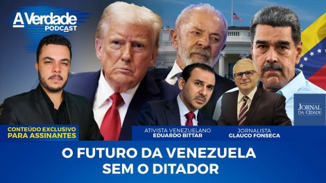 Podcast A Verdade: O futuro da Venezuela sem o ditador (assista)